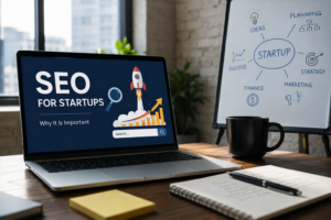 Why SEO for Startups Is a Smart Growth Investment